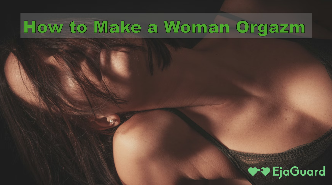 How to Make a Woman Orgazm: Proven Tips to Help Her Climax Every Time