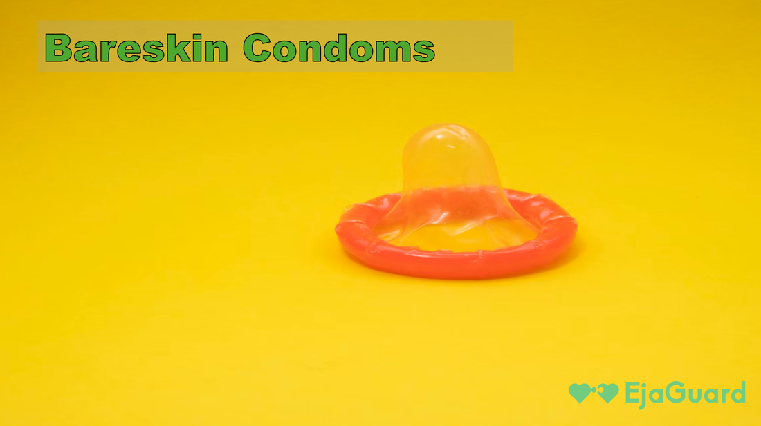 Bareskin Condoms: Feel Everything, Miss Nothing