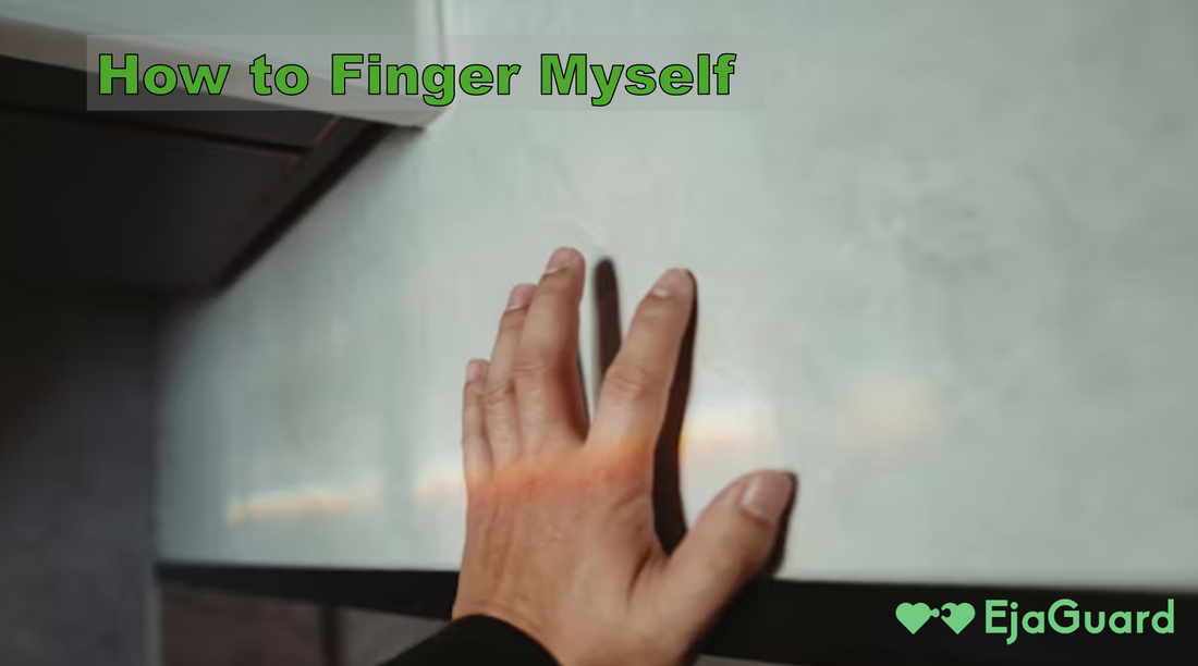 How to Finger Myself: Safe, Simple & Pleasurable Tips for Solo Play