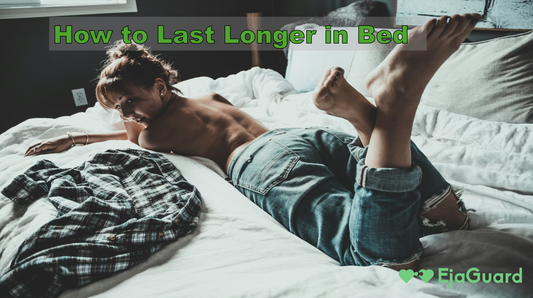 How to Last Longer in Bed: 7 Proven Strategies for Men