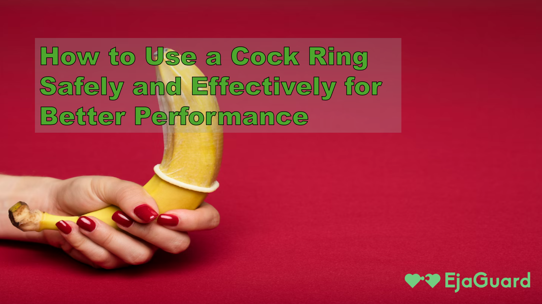 How to Use a Cock Ring Safely and Effectively for Better Performance