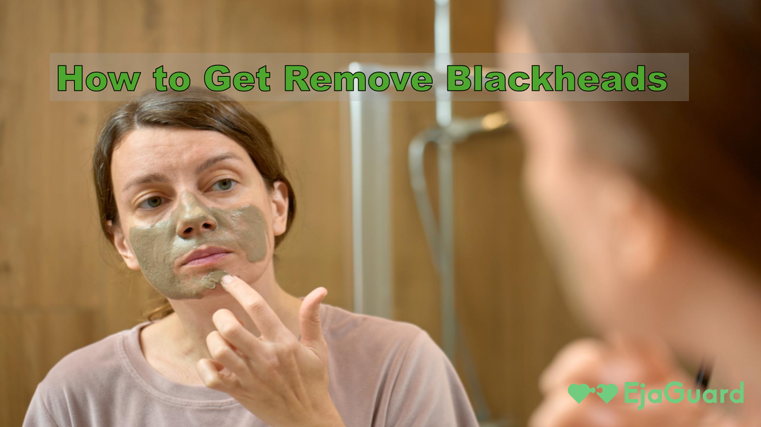How to Get Remove Blackheads: Safe and Proven Ways That Actually Work