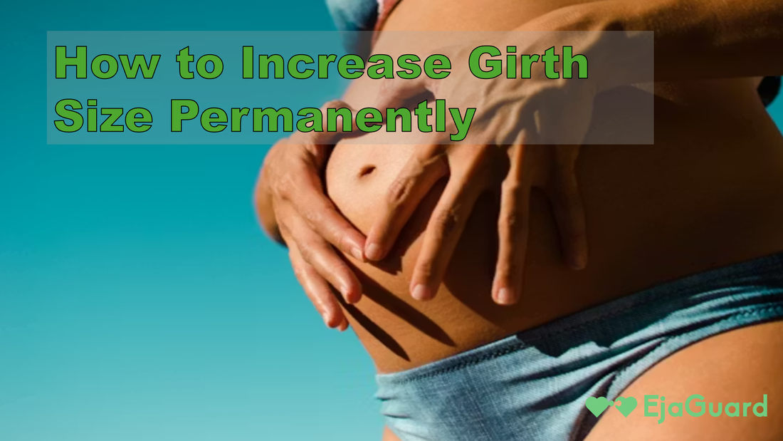 How to Increase Girth Size Permanently: Safe & Realistic Methods That Work