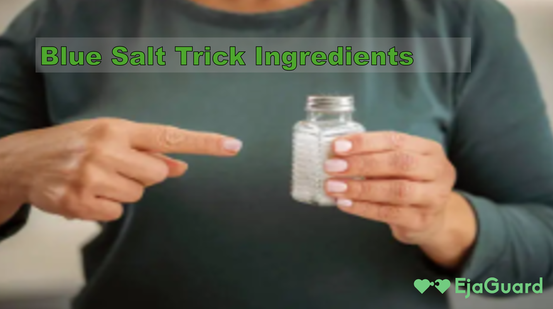 Blue Salt Trick Ingredients: Do They Really Work for Men?