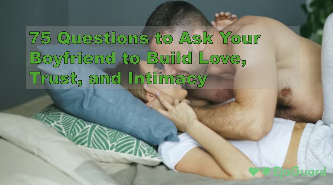 75 Questions to Ask Your Boyfriend to Build Love, Trust, and Intimacy