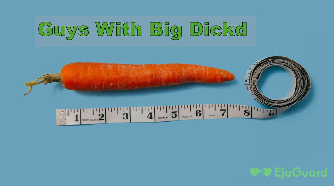 Guys With Big Dickd: Myths, Challenges, and How to Maximize Performance