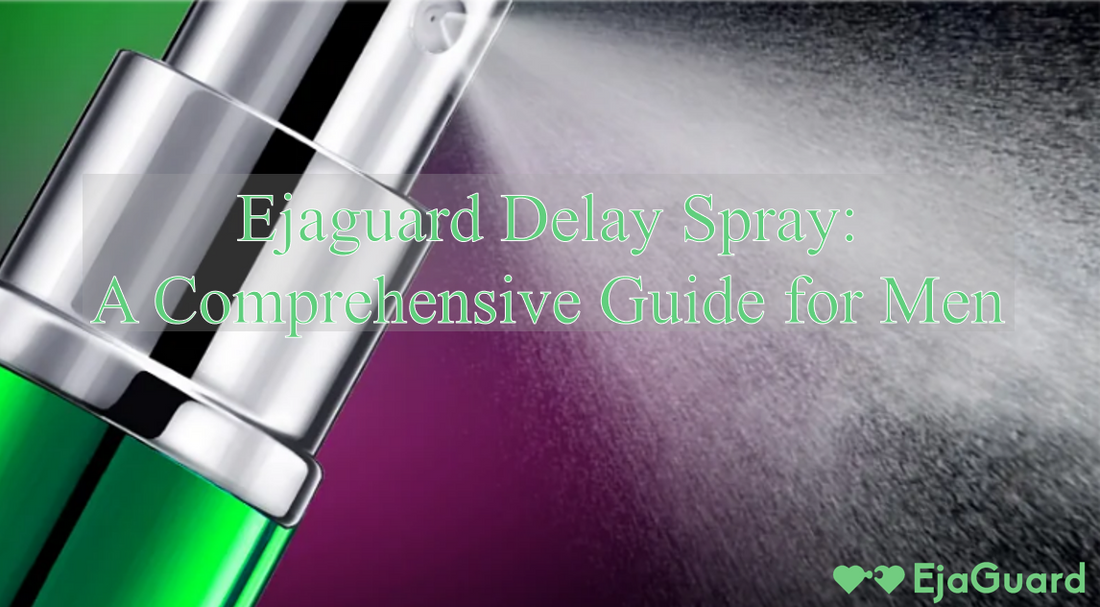 EjaGuard Delay Spray can ease PE and helps men to last longer in bed