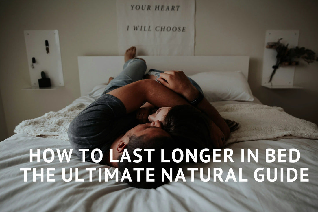 How to last longer in bed, the ultimate natural guide by EjaGuard